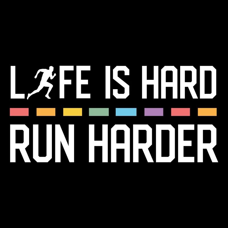 La vie est dure. Courez plus fort.