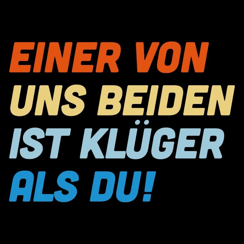 Einer von uns beiden ist klüger als du