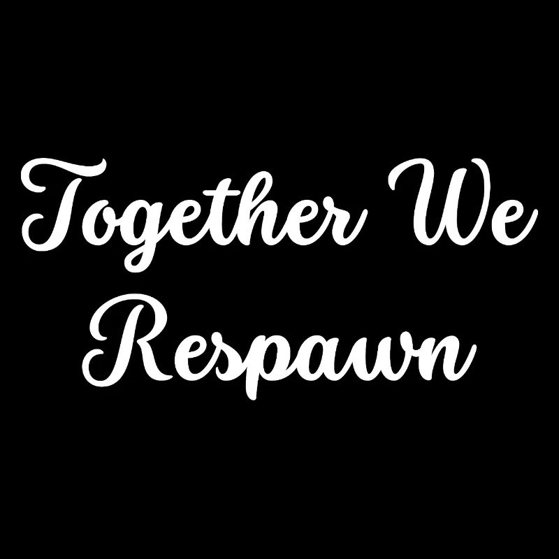Together We Respawn