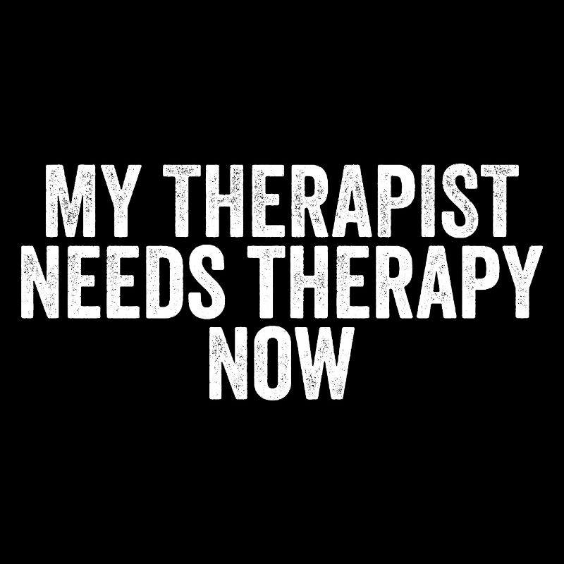 My therapist now needs therapy himself.