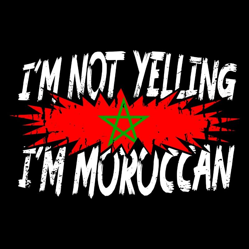 I´m not yelling I´m Moroccan