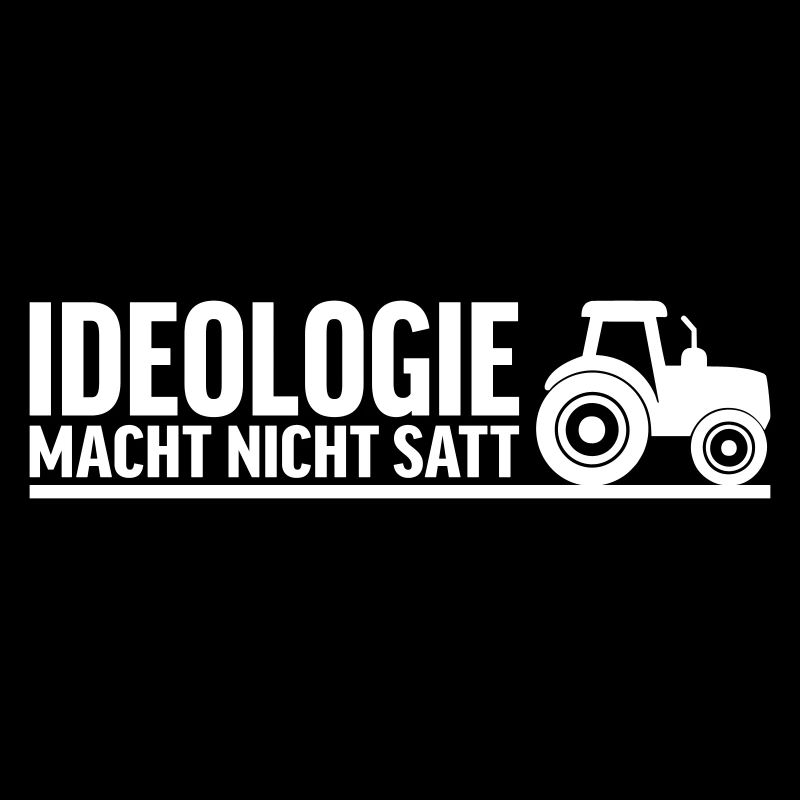 Ideology doesn't fill you up