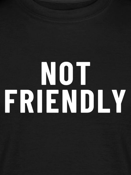 not friendly