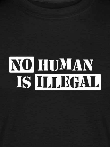 No Human Is Illegal