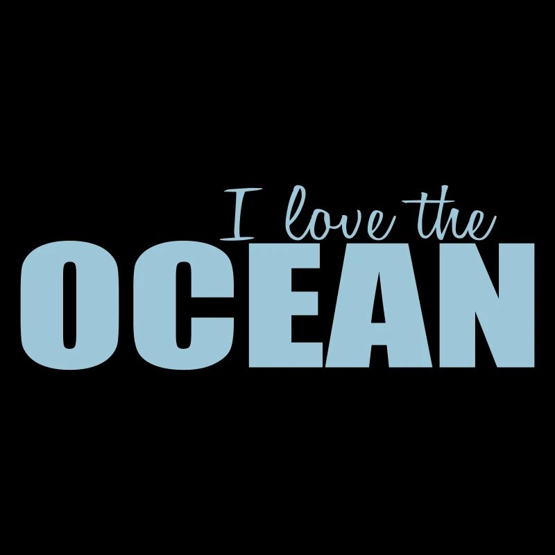 I LOVE THE OCEAN
