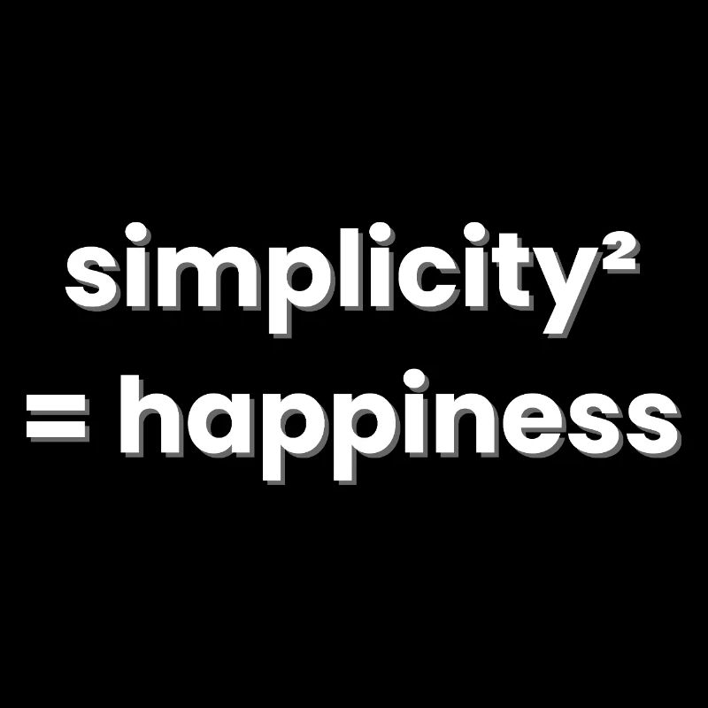 La simplicité est synonyme de bonheur Minimalisme