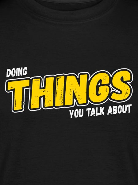 Doing Things You Talk About