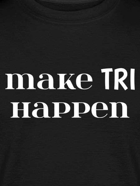 Make TRI Happen. Triathlon Gift