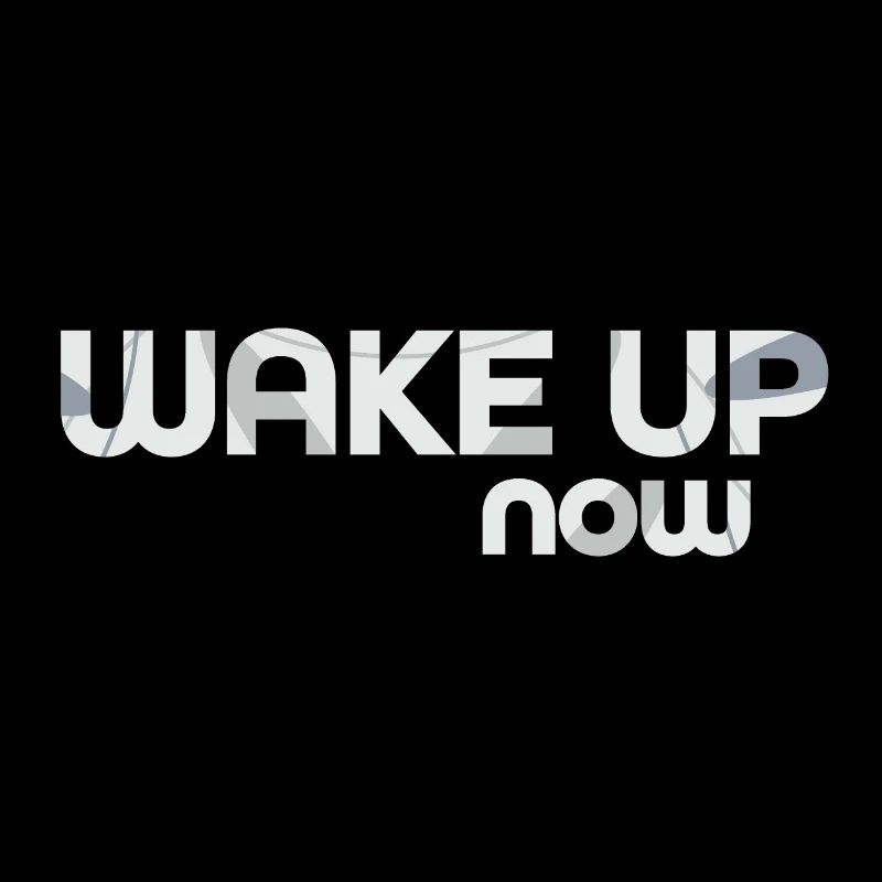 Wake up now
