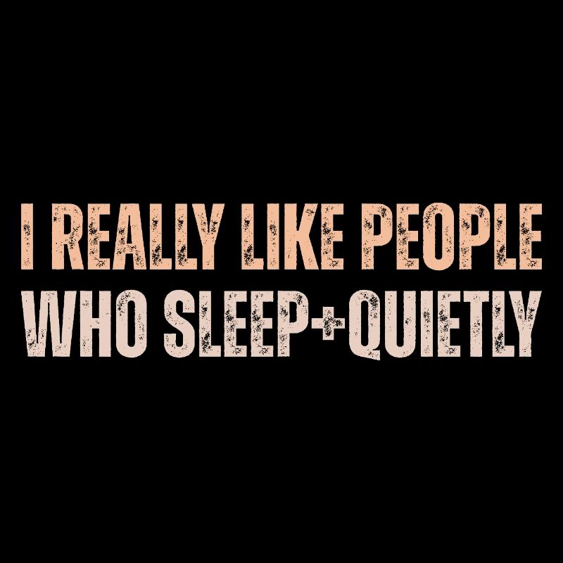 I Really Like People Who Sleep Quietly