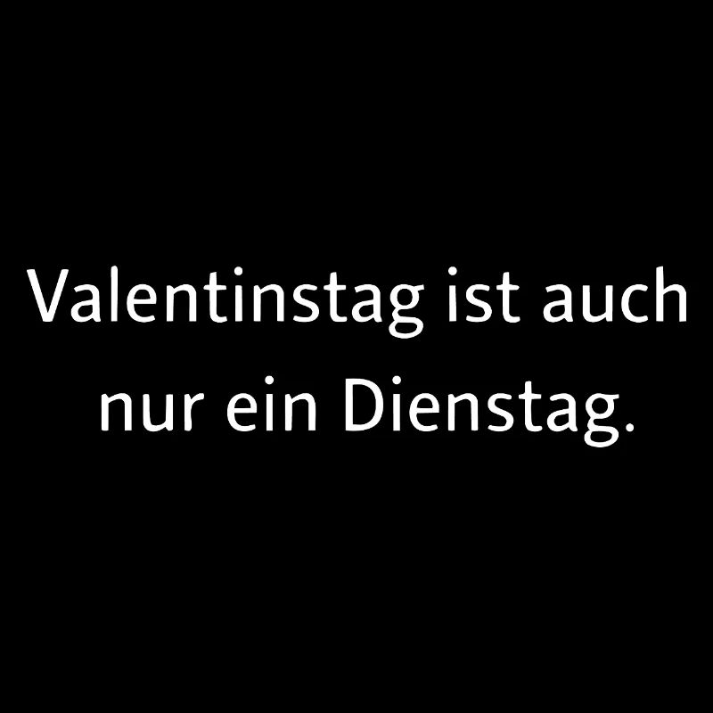 Valentinstag ist auch nur ein Dienstag 