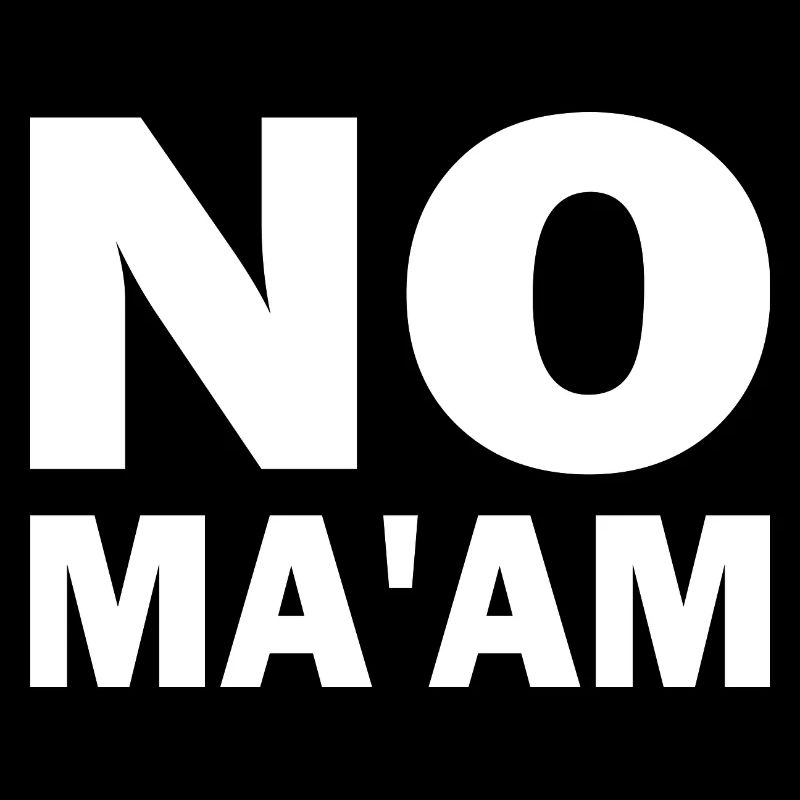 no ma'am