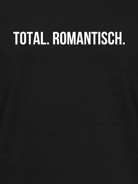 Total. Romantisch.