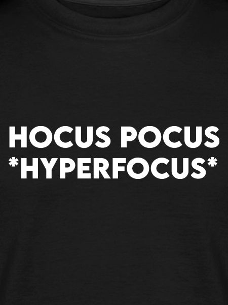 Hocus Pocus Hyperfocus