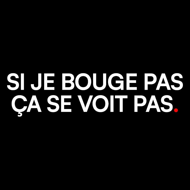 SI JE BOUGE PAS ÇA SE VOIT PAS. | Humour