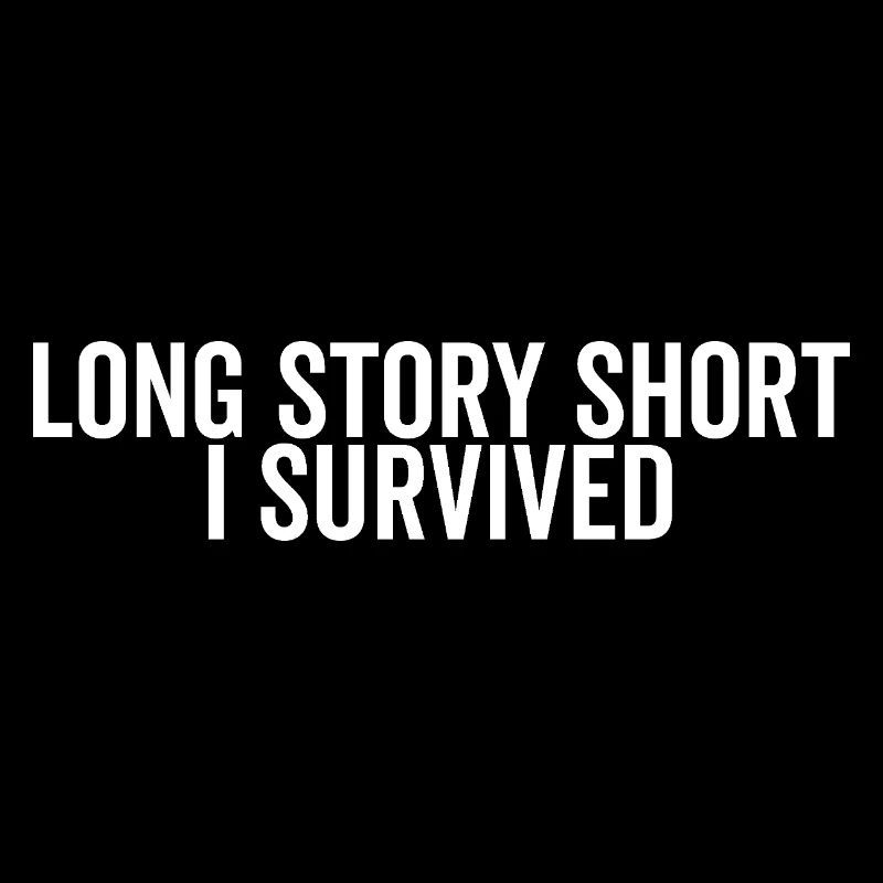 Long Story Short I Survived