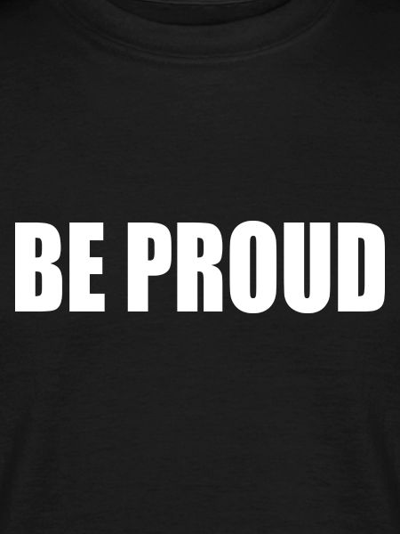 Be proud