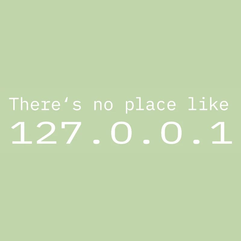 Programmierer Nerd IT Kein Ort wie Localhost
