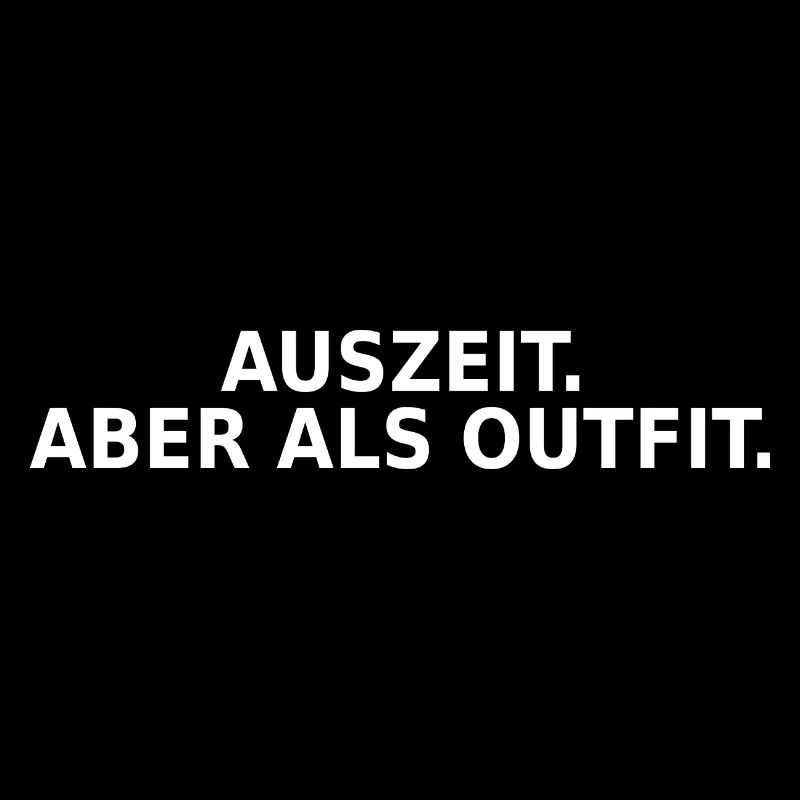 Auszeit aber als Outfit