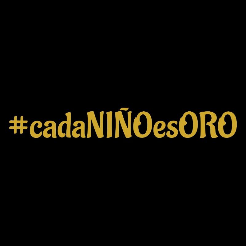 #cadaNIÑOesORO - spanischer Schriftzug 