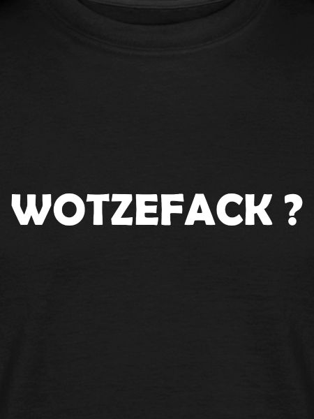 Wotzefack?
