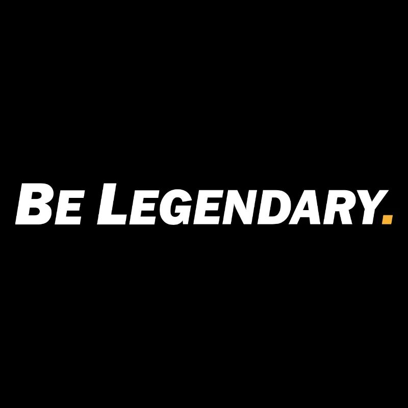 Be Legendary - Sei legendär