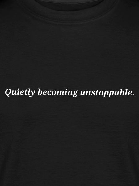 Quietly becoming unstoppable.