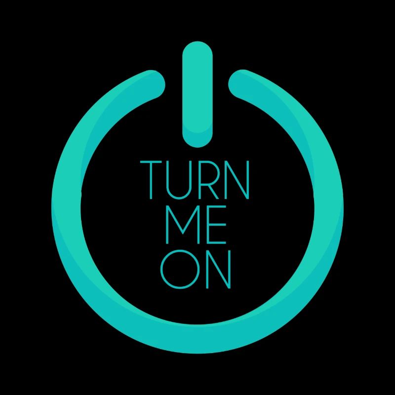 Turn me on make me funny saying