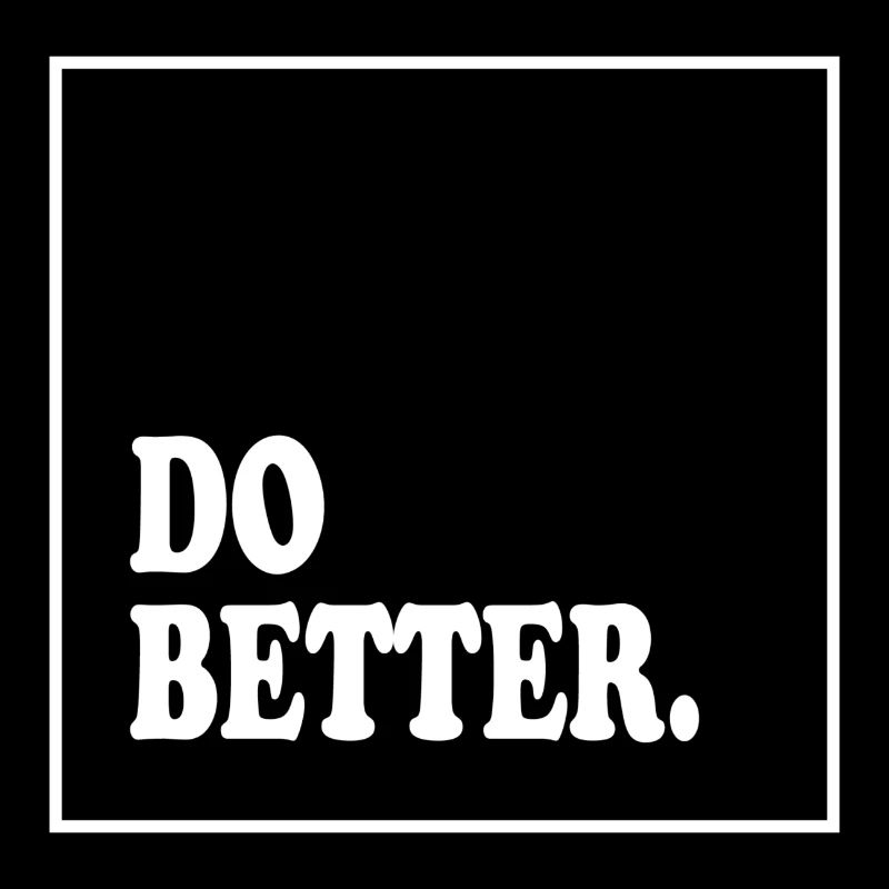 Do it better