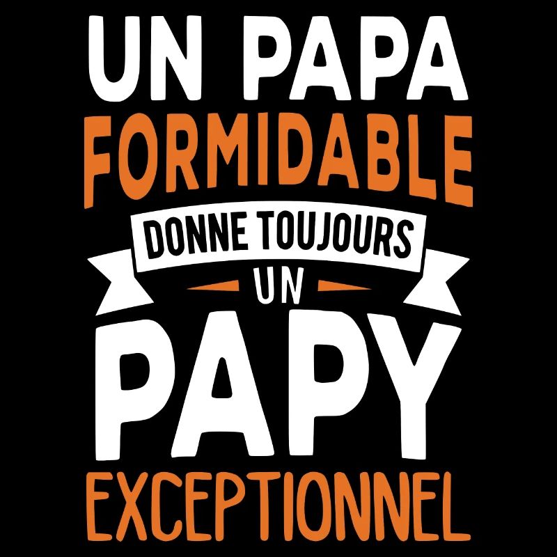 Un papa formidable donne toujours un papy exceptio