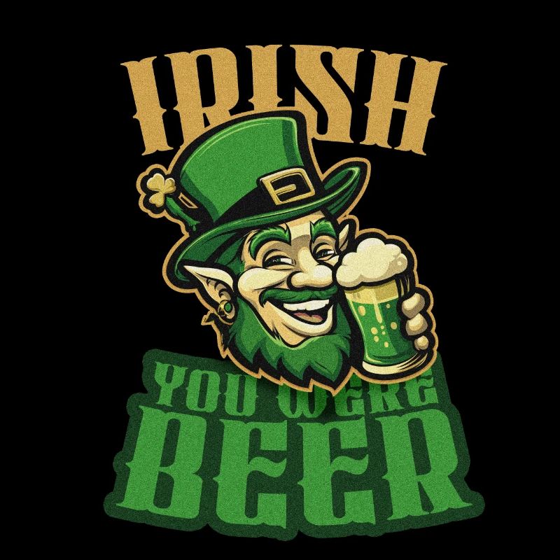 Irish you were Beer - Funny Beer drinking leprecha