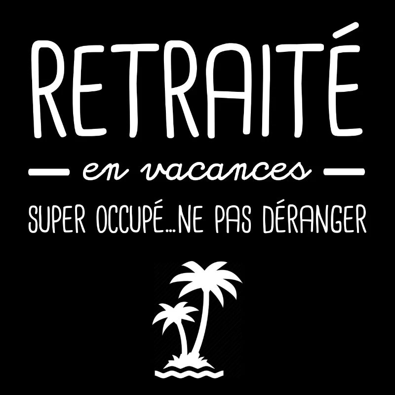 Retraité en vacances super occupé ne pas déranger