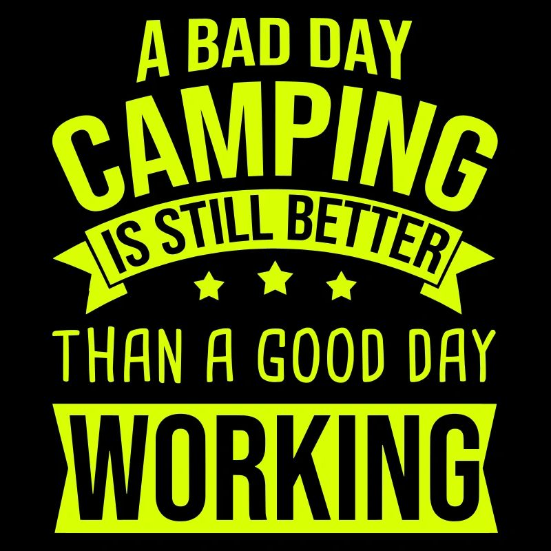 Bad Day Camping Better Than Working Camper Zelt