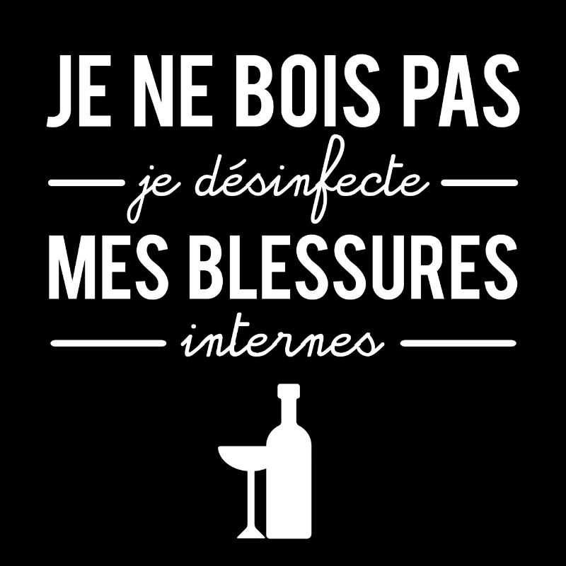 Je ne bois pas je désinfecte mes blessures
