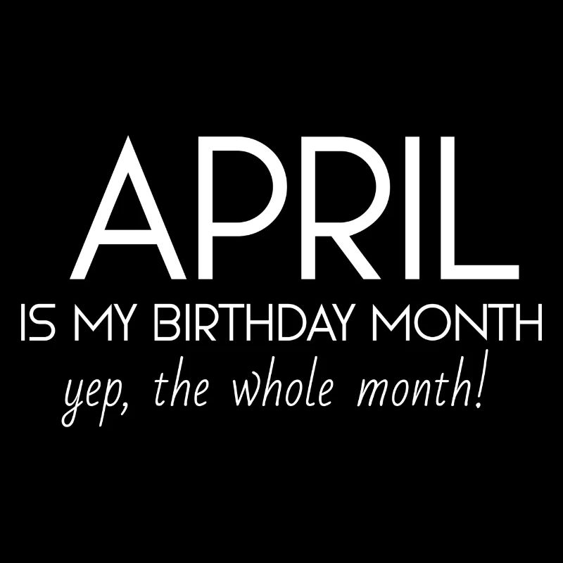 Avril est mon mois d’anniversaire