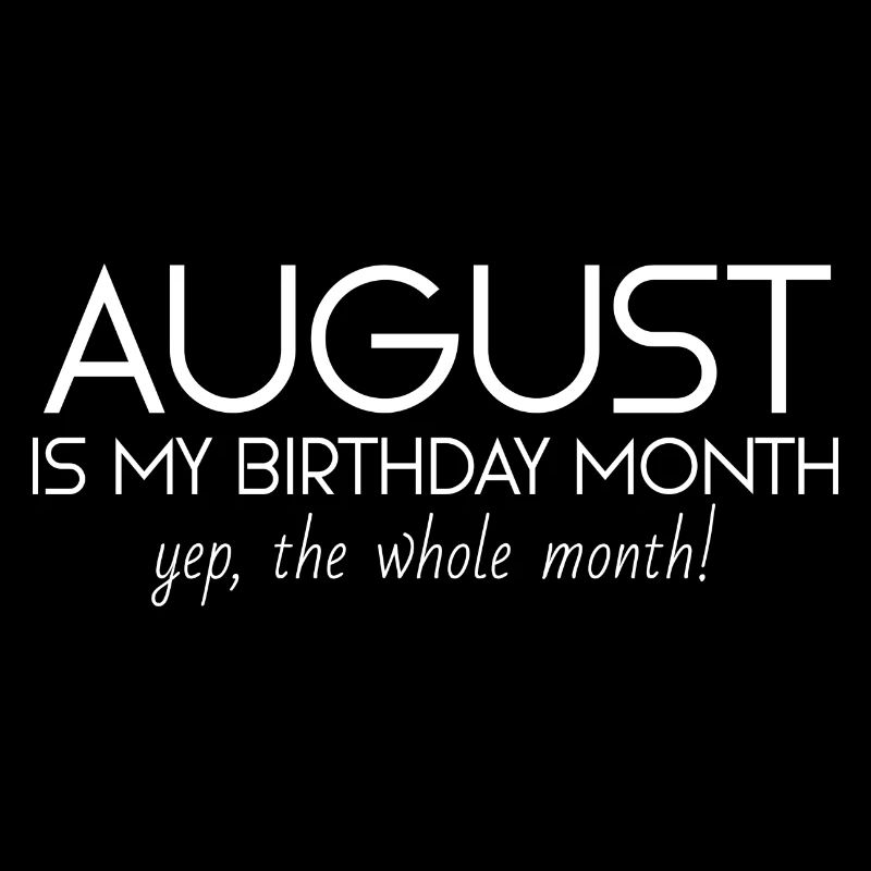 August ist mein Geburtstagsmonat