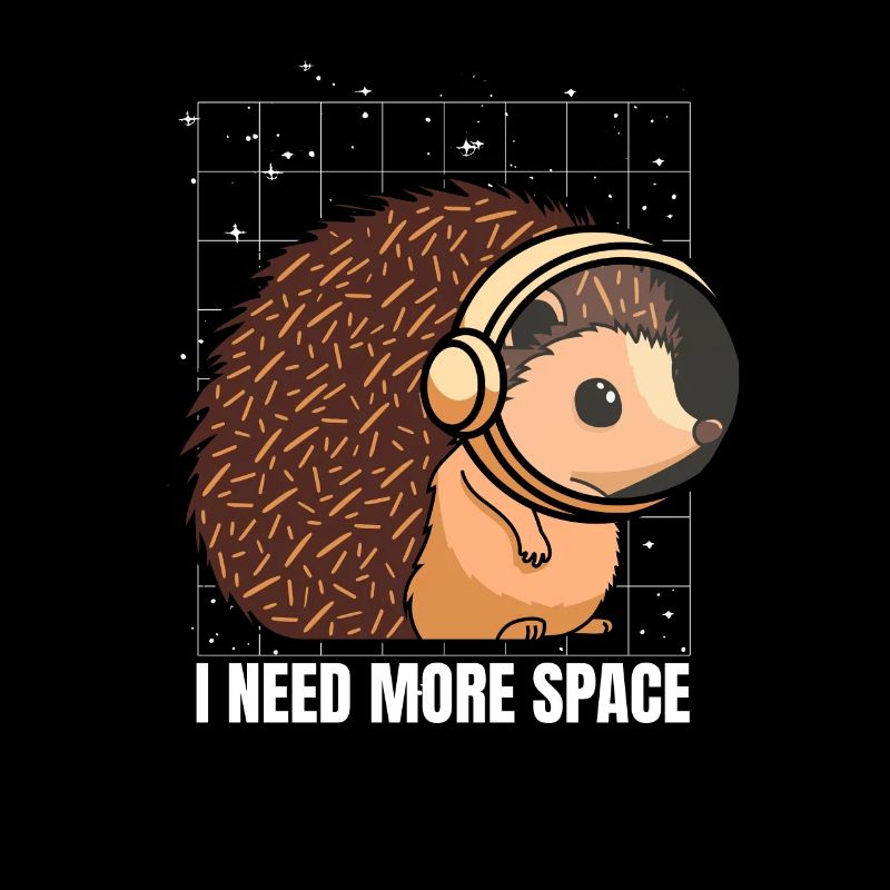 Hedgehog Astronaut I Need More Space