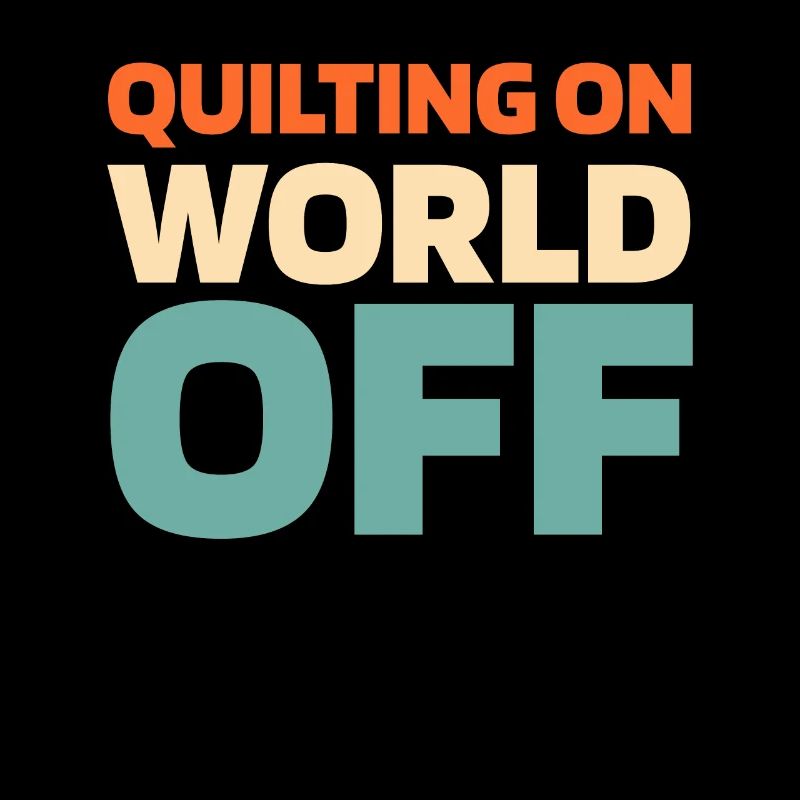 Quilting Quilting On World Off