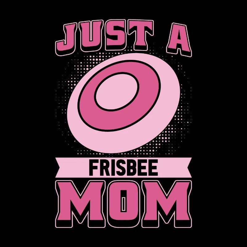 Frisbee Mutter Just A Frisbee Mom
