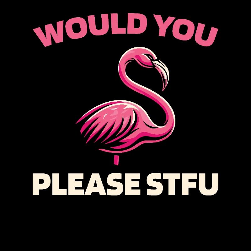Flamingo Stfu Would You Please Shut Up