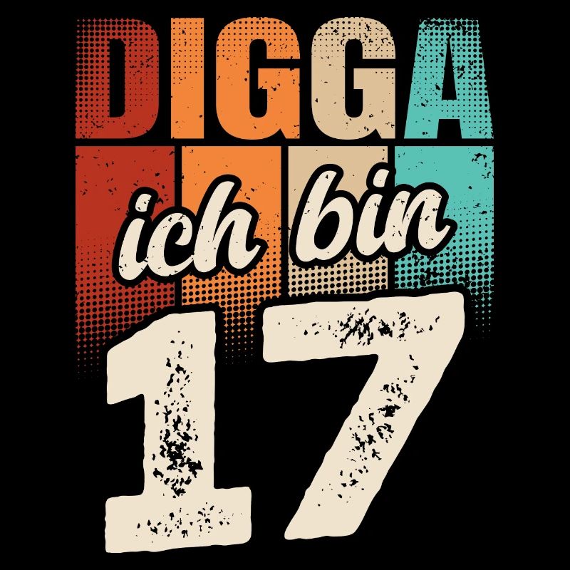 Digga Ich Bin 17 Jahre 17. Geburtstag