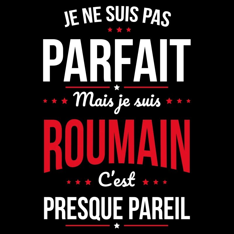 Je ne suis pas parfait mais je suis Roumain