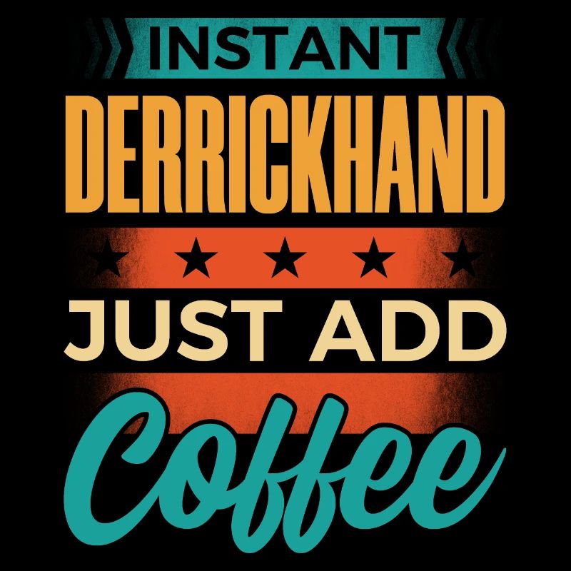 Instant Derrickhand Just Add Coffee
