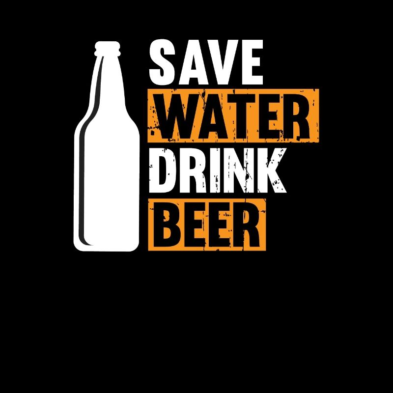 Save water drink beer - Spar Wasser trink Bier