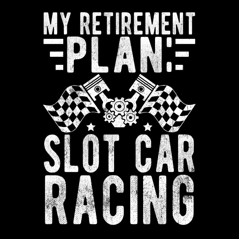 My Retirement Plan Slot Car Racing Gift Idea