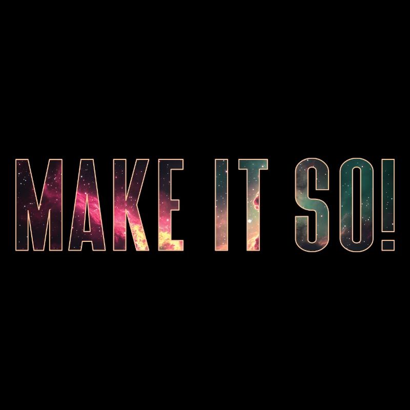 Make it so!