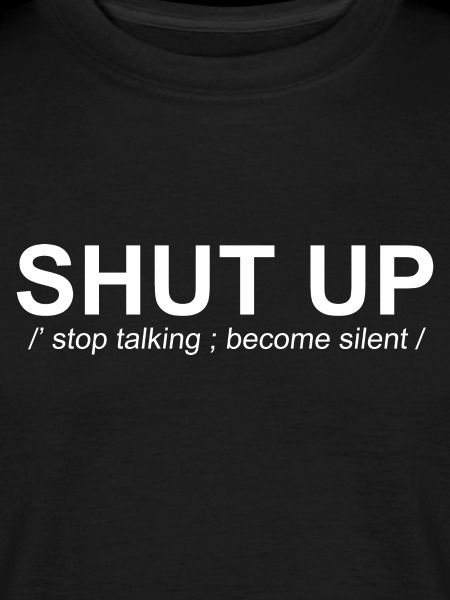 Shut Up Meaning