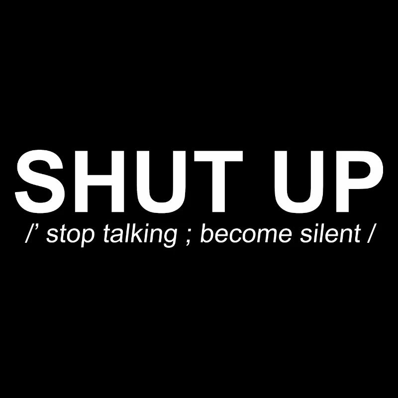 Shut Up Meaning