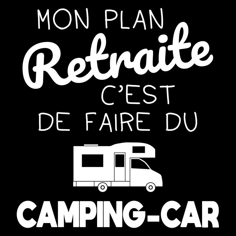 Mon plan retraite c'est de faire du camping-car