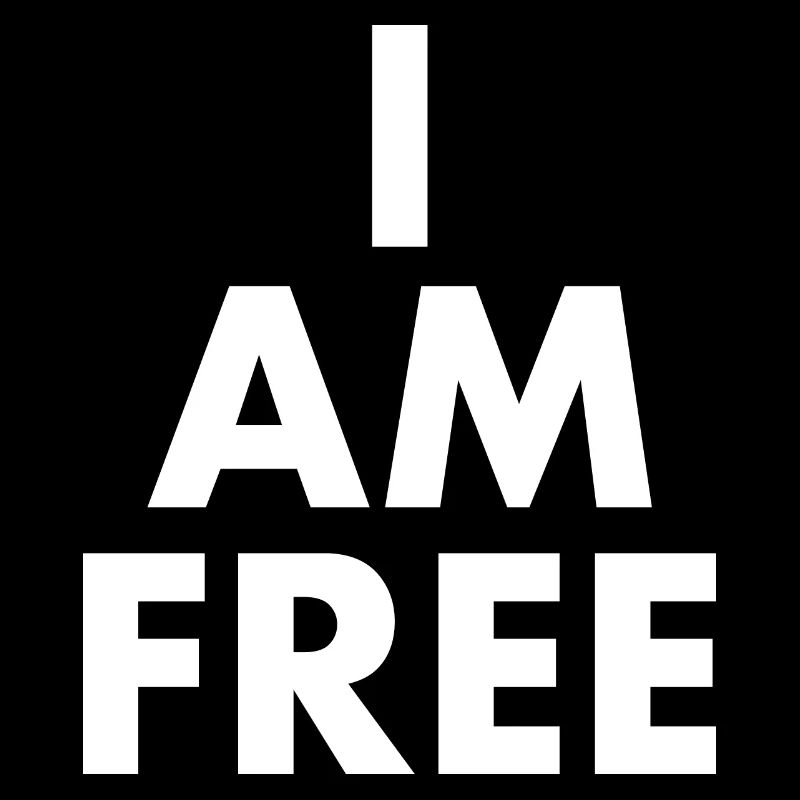 I am free